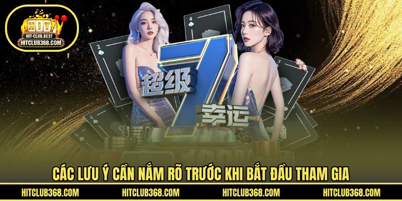 Các lưu ý cần nắm rõ trước khi bắt đầu tham gia