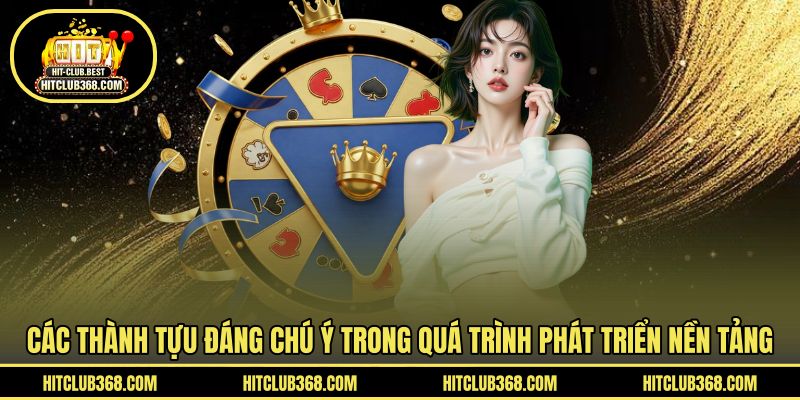 Các thành tựu đáng chú ý trong quá trình phát triển nền tảng