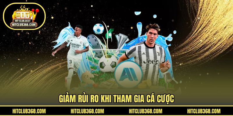 Giảm rủi ro khi tham gia cá cược