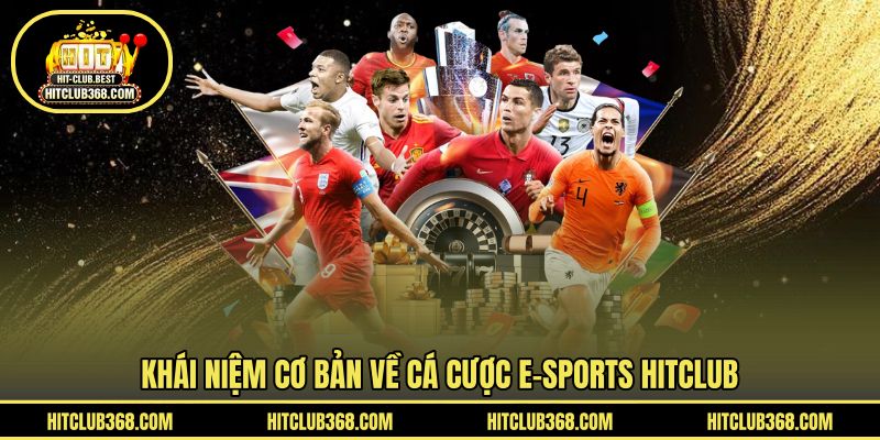Khái niệm cơ bản về cá cược e-sports HITCLUB