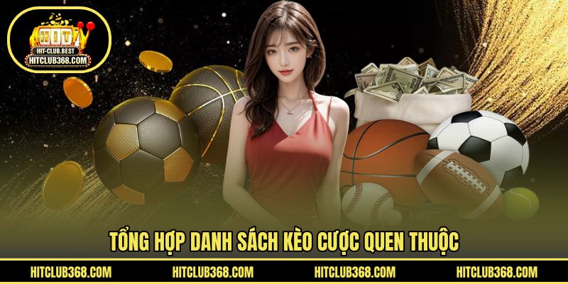Tổng hợp danh sách kèo cược quen thuộc